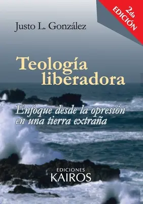 Teologa liberatoare: Enfoque desde la opresin en una tierra extraa - Teologa liberadora: Enfoque desde la opresin en una tierra extraa