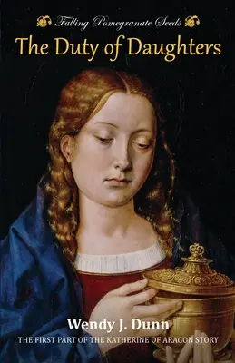 Falling Pomegranate Seeds: Datoria fiicelor: Povestea lui Katherine de Aragon, Cartea 1 - Falling Pomegranate Seeds: The Duty of Daughters: Katherine of Aragon Story, Book 1