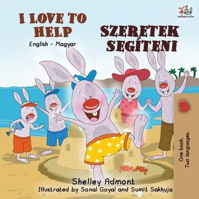 Iubesc să ajut (carte bilingvă maghiară pentru copii) - I Love to Help (English Hungarian Bilingual Book for Kids)