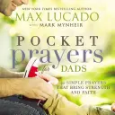 Rugăciuni de buzunar pentru tați: 40 de rugăciuni simple care aduc putere și credință - Pocket Prayers for Dads: 40 Simple Prayers That Bring Strength and Faith