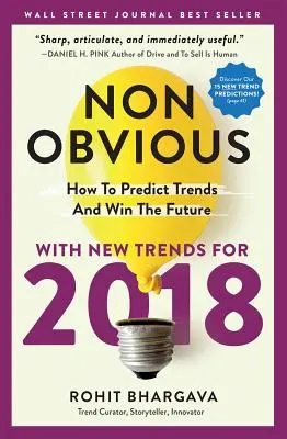Non-Obvious: Cum să prezici tendințele și să câștigi viitorul - Non-Obvious: How to Predict Trends and Win the Future