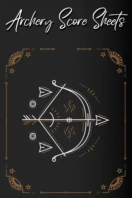 Archery Score Sheets Book: Fișe de scor pentru competiții de tir cu arcul, turnee, înregistrarea rundei și note pentru experți și începători - Score Book - Archery Score Sheets Book: Score Cards for Archery Competitions, Tournaments, Recording Rounds and Notes for Experts and Beginners - Score Book