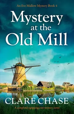 Mister la moara veche: Un roman polițist complet captivant - Mystery at the Old Mill: A completely gripping cozy mystery novel