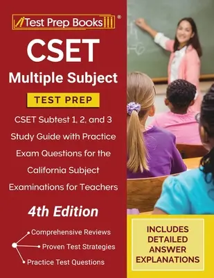 CSET Multiple Subject Test Prep: CSET Subtest 1, 2, and 3 Study Guide with Practice Exam Questions for the California Subject Examinations for Teacher