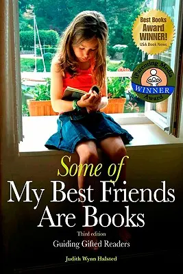 Unii dintre cei mai buni prieteni ai mei sunt cărțile: Guiding Gifted Readers (ediția a 3-a) - Some of My Best Friends Are Books: Guiding Gifted Readers (3rd edition)