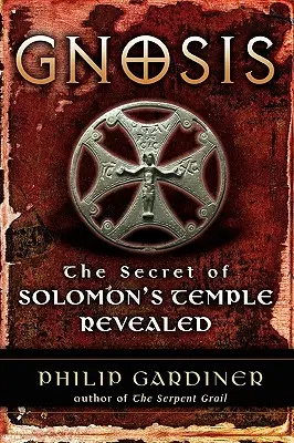 Gnosis: Secretele Templului lui Solomon dezvăluite - Gnosis: The Secrets of Solomon's Temple Revealed