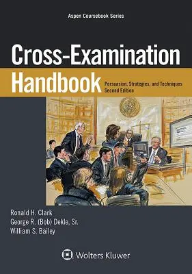 Manual de interogatoriu încrucișat: Persuasiune, strategii și tehnică - Cross-Examination Handbook: Persuasion, Strategies, and Technique