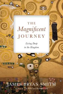Călătoria magnifică: Trăind adânc în Împărăție - The Magnificent Journey: Living Deep in the Kingdom