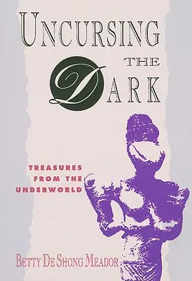 Fără blestem în întuneric: Comori din lumea subterană (Uncursing the Dark: Treasures from the Underworld) - Uncursing the Dark: Treasures from the Underworld