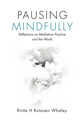 Pausing Mindfully: Reflecții asupra practicii meditației și a lumii - Pausing Mindfully: Reflections on Meditation Practice and the World