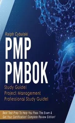 PMP PMBOK Ghid de studiu! Ghid de studiu pentru examenul Project Management Professional! Cel mai bun test de pregătire pentru a vă ajuta să treceți examenul! Ediție completă de revizuire! - PMP PMBOK Study Guide! Project Management Professional Exam Study Guide! Best Test Prep to Help You Pass the Exam! Complete Review Edition!