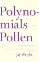 Polinoame și polen: Parabole, proverbe, paradigme și laude pentru Lois - Polynomials and Pollen: Parables, Proverbs, Paradigms and Praise for Lois