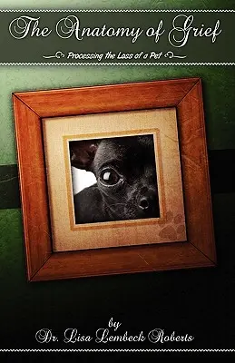 Anatomia durerii: Procesarea pierderii unui animal de companie - The Anatomy of Grief: Processing the Loss of a Pet