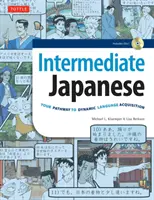 Intermediate Japanese: Your Pathway to Dynamic Language Acquisition (CD audio inclus) - Intermediate Japanese: Your Pathway to Dynamic Language Acquisition (Audio CD Included)