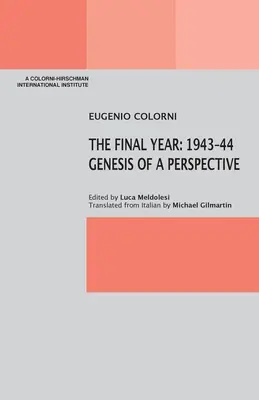 The Final Year: 1943-44 Geneza unei perspective - The Final Year: 1943-44 Genesis of a Perspective