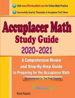 Accuplacer Math Study Guide 2020 - 2021: O revizuire cuprinzătoare și un ghid pas cu pas pentru pregătirea pentru testul Accuplacer Math - Accuplacer Math Study Guide 2020 - 2021: A Comprehensive Review and Step-By-Step Guide to Preparing for the Accuplacer Math