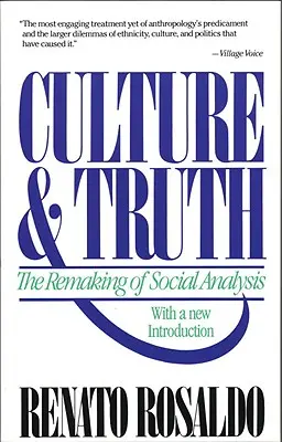 Cultură și adevăr: Remodelarea analizei sociale - Culture & Truth: The Remaking of Social Analysis