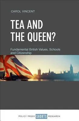 Tea and the Queen? Valori britanice fundamentale, școli și cetățenie - Tea and the Queen?: Fundamental British Values, Schools and Citizenship