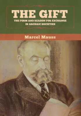 Darul: forma și motivul schimbului în societățile arhaice - The Gift: The Form and Reason for Exchange in Archaic Societies
