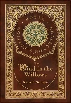 The Wind in the Willows (Ediție de colecție) (Copertă cartonată cu carcasă laminată și jachetă) - The Wind in the Willows (Royal Collector's Edition) (Case Laminate Hardcover with Jacket)