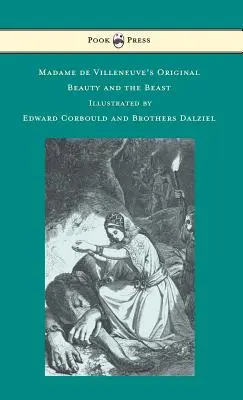 Frumoasa și bestia originală de Madame de Villeneuve - ilustrată de Edward Corbould și Frații Dalziel - Madame de Villeneuve's Original Beauty and the Beast - Illustrated by Edward Corbould and Brothers Dalziel