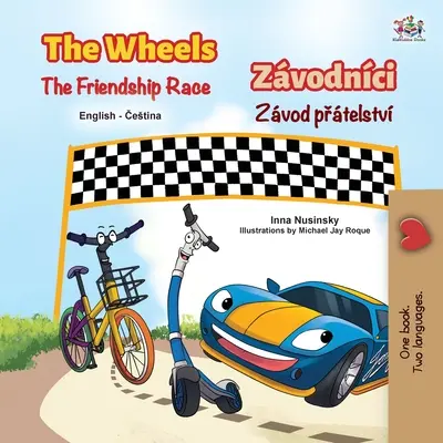 The Wheels The Friendship Race (Carte bilingvă engleză-cehă pentru copii) - The Wheels The Friendship Race (English Czech Bilingual Children's Book)