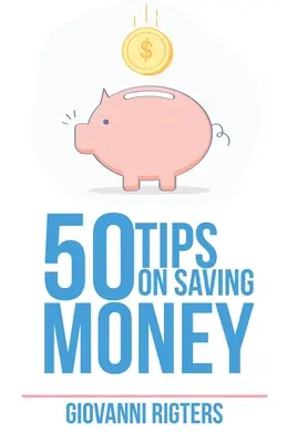 50 de sfaturi privind economisirea banilor - 50 Tips On Saving Money
