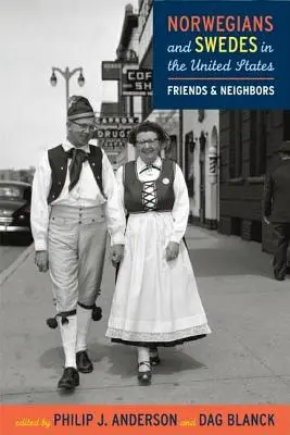 Norvegieni și suedezi în Statele Unite: Prieteni și vecini - Norwegians and Swedes in the United States: Friends and Neighbors
