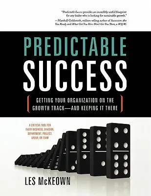 Succes previzibil: Să vă aduceți organizația pe calea creșterii - și să o mențineți acolo - Predictable Success: Getting Your Organization on the Growth Track-And Keeping It There