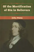 Despre mortificarea păcatului în credincioși - Of the Mortification of Sin in Believers