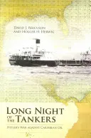 Long Night of the Tankers: Războiul lui Hitler împotriva petrolului din Caraibe - Long Night of the Tankers: Hitler's War Against Caribbean Oil