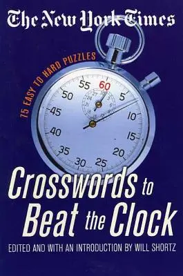 The New York Times Crosswords to Beat the Clock: 75 de puzzle-uri de la ușor la greu - The New York Times Crosswords to Beat the Clock: 75 Easy to Hard Puzzles