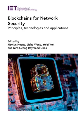 Blockchains pentru securitatea rețelelor: Principii, tehnologii și aplicații - Blockchains for Network Security: Principles, Technologies and Applications
