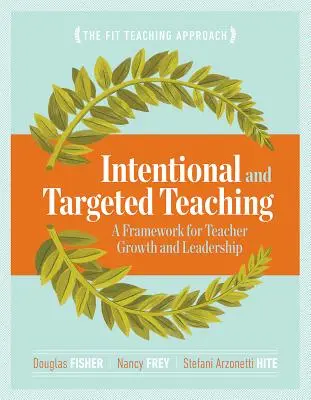 Predarea intenționată și direcționată: Un cadru pentru creșterea și conducerea profesorilor - Intentional and Targeted Teaching: A Framework for Teacher Growth and Leadership