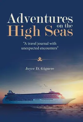 Aventuri în largul mării: Un jurnal de călătorie cu întâlniri neașteptate - Adventures on the High Seas: A Travel Journal with Unexpected Encounters