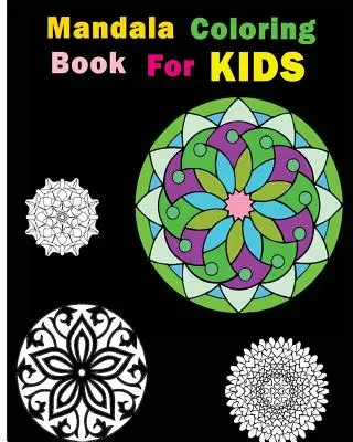 Carte de colorat Mandala pentru copii: Modele care alungă stresul - Mandala Coloring Book For Kids: Stress Relieving Patterns