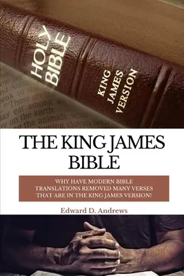 Biblia King James: De ce traducerile moderne ale Bibliei au eliminat multe versete care se află în versiunea King James? - The King James Bible: Why Have Modern Bible Translations Removed Many Verses That Are In the King James Version?