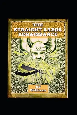 Renașterea Straight Razor: Manualul Straight Razor Afficionado - The Straight Razor Renaissance: Straight Razor Afficionado Handbook