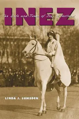 Inez: Viața și epoca lui Inez Milholland - Inez: The Life and Times of Inez Milholland
