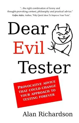 Dear Evil Tester: Sfaturi provocatoare care ți-ar putea schimba abordarea testării pentru totdeauna (Provocative Advice That Could Change Your Approach To Testing Forever) - Dear Evil Tester: Provocative Advice That Could Change Your Approach To Testing Forever
