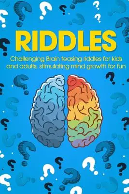Ghicitori: Ghicitori provocatoare care tachinează creierul pentru copii și adulți, stimulând creșterea minții pentru distracție - Riddles: Challenging Brain Teasing Riddles For Kids And Adults, Stimulating Mind Growth For Fun