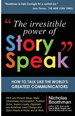 Puterea irezistibilă a StorySpeak: Cum să vorbești ca cei mai mari comunicatori ai lumii - The Irresistible Power of StorySpeak: How to Talk Like the Worlds Greatest Communicators