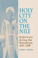 Orașul sfânt de pe Nil: Omdurman în timpul Mahdiyya, 1885-1898 - Holy City on the Nile: Omdurman During the Mahdiyya, 1885-1898