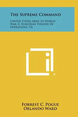 Comandamentul Suprem: Armata Statelor Unite în Al Doilea Război Mondial, Teatrul European de Operații, V4 - The Supreme Command: United States Army In World War II, European Theater Of Operations, V4