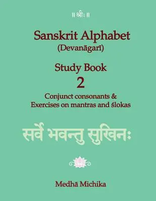 Cartea de studiu a alfabetului sanscrit (Devanagari) Volumul 2 Consoane conjugate & Exerciții pe mantre și slokas - Sanskrit Alphabet (Devanagari) Study Book Volume 2 Conjunct consonants & Exercises on mantras and slokas
