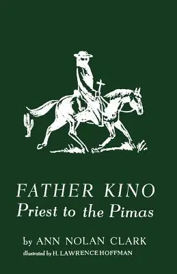 Părintele Kino: Preot la Pimas - Father Kino: Priest to the Pimas