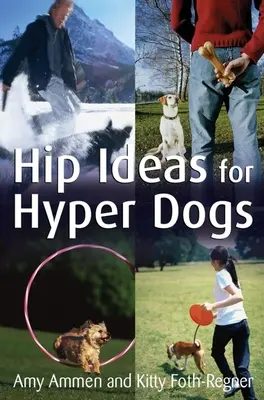 Idei de șolduri pentru câini hiperactivi - Hip Ideas for Hyper Dogs