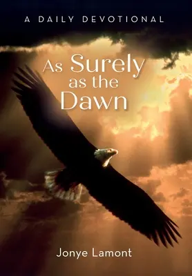 As Surely As the Dawn: Un devoțional zilnic - As Surely As the Dawn: A Daily Devotional