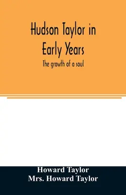 Hudson Taylor în primii ani: creșterea unui suflet - Hudson Taylor in early years: the growth of a soul