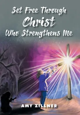Eliberați prin Hristos care mă întărește - Set Free Through Christ Who Strengthens Me